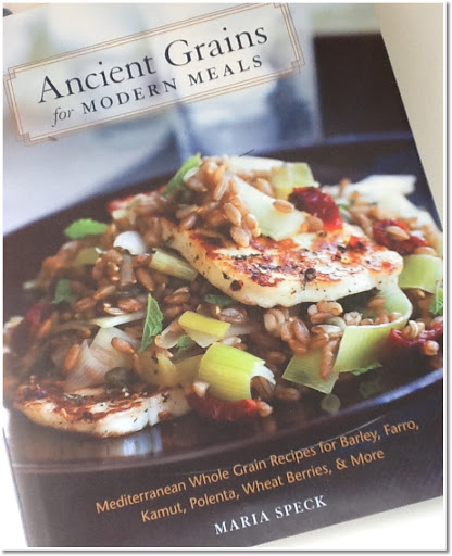 Ancient Grains for Modern Meals by Maria Speck