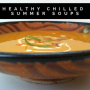 Healthy chilled summer soups