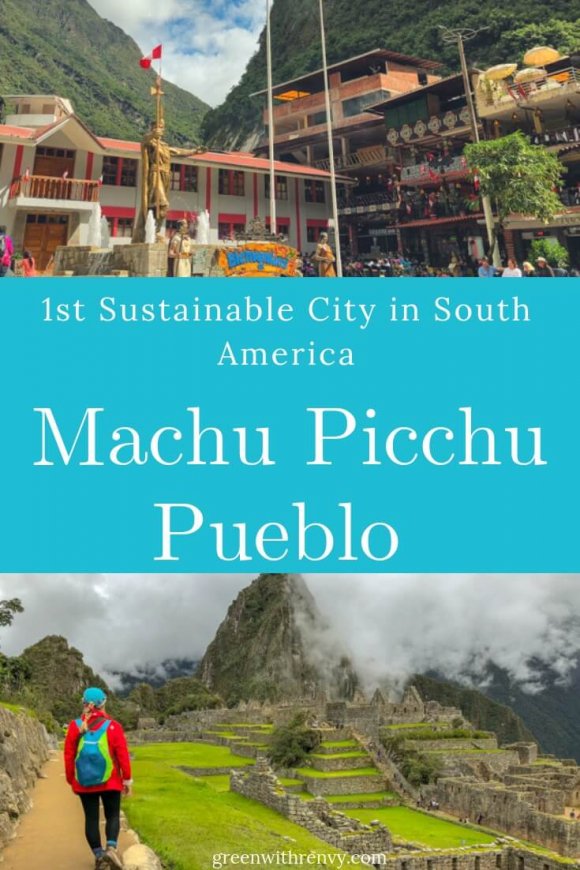 Sustainable | Machu Picchu Pueblo | South America| Peru | Sustainable City